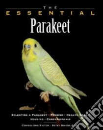 The Essential Parakeet libro in lingua di Siino Betsy Sikora (EDT), Howell Book House (COR), Rach Julie (EDT), Stockdate Renee (EDT)