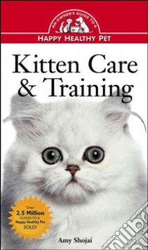 Kitten Care and Training libro in lingua di Shojai Amy