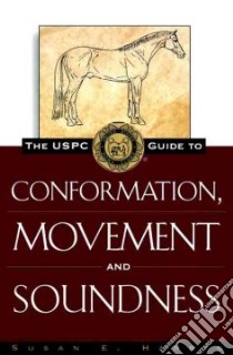 The Uspc Guide to Conformation, Movement and Soundness libro in lingua di Harris Susan E., Harvie Ruth Ring, United States Pony Clubs (COR)