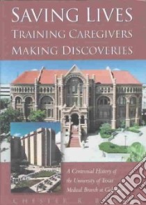 Saving Lives, Training Caregivers, Making Discoveries libro in lingua di Burns Chester R.