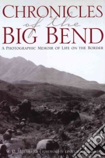 Chronicles of the Big Bend libro in lingua di Smithers W. D., Ragsdale Kenneth Baxter (FRW)