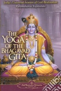 The Yoga of the Bhagavad Gita libro in lingua di Yogananda Paramahansa