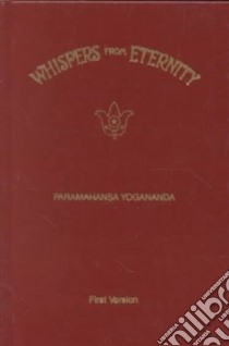 Whispers from Eternity libro in lingua di Yogananda Paramahansa
