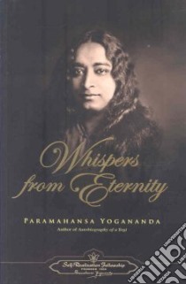 Whispers from Eternity libro in lingua di Yogananda Paramahansa, Galli-Curci Amelita (FRW)
