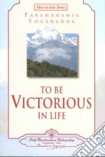 To Be Victorious in Life libro in lingua di Yogananda Paramahansa