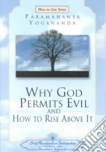 Why God Permits Evil and How to Rise Above It libro in lingua di Yogananda Paramahansa
