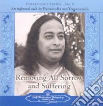 Removing All Sorrow and Suffering libro in lingua di Yogananda Paramahansa