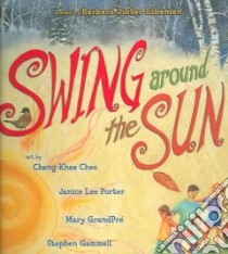 Swing Around the Sun libro in lingua di Esbensen Barbara Juster, Chee Cheng-Khee (ILT)