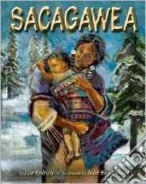 Sacagawea libro in lingua di Erdrich Liselotte, Buffalohead Julie (ILT)