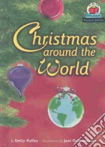 Christmas Around the World libro in lingua di Kelley Emily, Oeltjenbruns Joni (ILT)