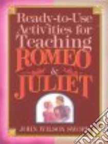 Ready-To-Use Activities for Teaching Romeo & Juliet libro in lingua di Swope John Wilson