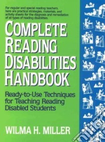 Complete Reading Disabilities Handbook libro in lingua di Miller Wilma H.