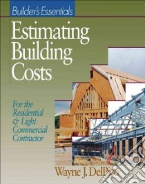 Builder's Essentials Estimating Building Costs libro in lingua di Delpico Wayne J.