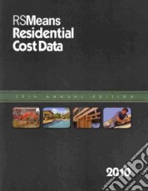 RS Means Residential Cost Data 2010 libro in lingua di Mewis Robert W. (EDT), Balboni Barbara (CON), Bastoni Robert A. (CON), Chiange John H. (CON), Kuchta Robert J. (CON), McNicholes Robert C. (CON), Mossman Melville J. (CON), Moylan John J. (CON), Murphy Jeannene D. (CON), Plotner Stephen C. (CON)