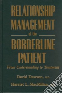 Relationship Management of the Borderline Patient libro in lingua di Dawson David, Macmillan Harriet L. M.D.