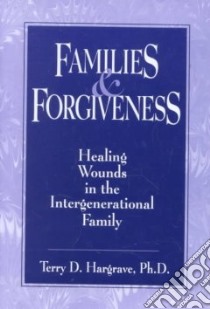 Families and Forgiveness libro in lingua di Hargrave Terry D.