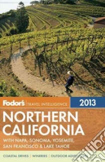 Fodor's Northern California 2013 libro in lingua di Fodor's Travel Publications Inc. (COR)
