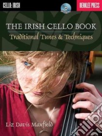 The Irish Cello Book libro in lingua di Maxfield Liz Davis, Feist Jonathan (EDT)