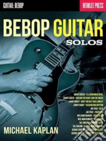 Bebop Guitar Solos libro in lingua di Kaplan Michael