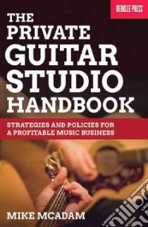 The Private Guitar Studio Handbook libro in lingua di Mcadam Michael