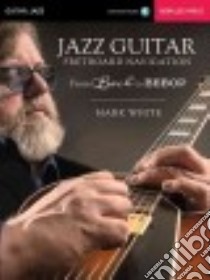 Jazz Guitar Fretboard Navigation libro in lingua di White Mark