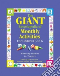The Giant Encyclopedia of Monthly Activities for Children 3 to 6 libro in lingua di Charner Kathy (EDT), Murphy Maureen (EDT), Clark Charlie (EDT)
