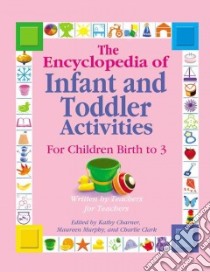 The Encyclopedia of Infant And Toddler Activities libro in lingua di Charner Kathy (EDT), Murphy Maureen (EDT), Clark Charlie (EDT)