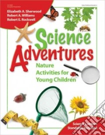 Science Adventures libro in lingua di Sherwood Elizabeth A., Williams Robert A., Rockwell Robert E.
