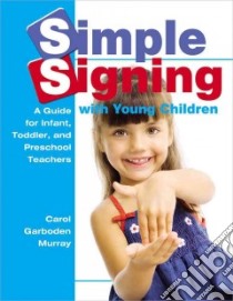 Simple Signing With Young Children libro in lingua di Murray Carol Garboden