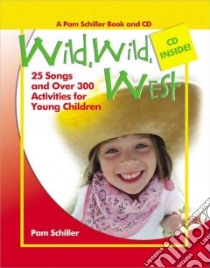 Wild, Wild West libro in lingua di Schiller Pamela Byrne, Bartkowiak Richele, Wright Deborah (ILT)