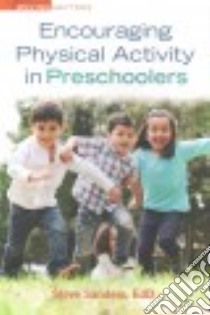 Encouraging Physical Activity in Preschoolers libro in lingua di Sanders Steve