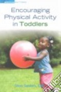 Encouraging Physical Activity in Toddlers libro in lingua di Sanders Steve