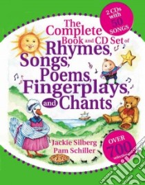 The Complete Book of Rhymes, Songs, Poems, Fingerplays and Chants libro in lingua di Silberg Jackie (EDT), Schiller Pamela Byrne (EDT), Wright Deborah C. (ILT)