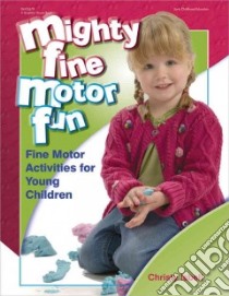 Mighty Fine Motor Fun libro in lingua di Isbell Christy, Dyrud Chris Wold (ILT), Talley Michael O. (PHT)