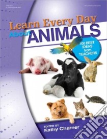 Learn Every Day About Animals libro in lingua di Charner Kathy (EDT)