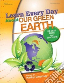 Learn Every Day About Our Green Earth libro in lingua di Charner Kathy (EDT)