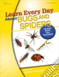 Learn Every Day About Bugs and Spiders libro in lingua di Charner Kathy (EDT)