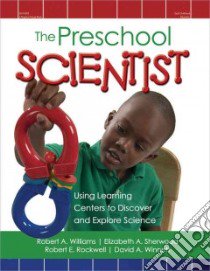 The Preschool Scientist libro in lingua di Williams Robert A., Sherwood Elizabeth A., Rockwell Robert E., Winnett David A.