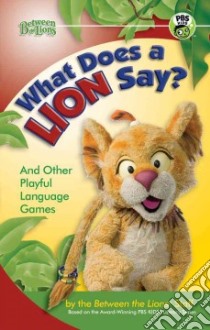 What Does a Lion Say? libro in lingua di Between The Lions (COR)