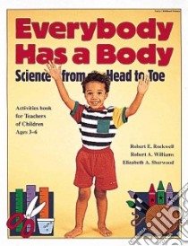 Everybody Has a Body libro in lingua di Rockwell Robert E., Williams Robert A., Sherwood Elizabeth A., Sweetman Laurel J. (ILT)