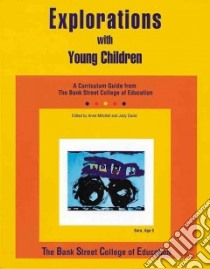 Explorations With Young Children libro in lingua di Mitchell Anne (EDT), Cunningham Debra (EDT), Dixler Debby (ILT), Woldin Nina (ILT)