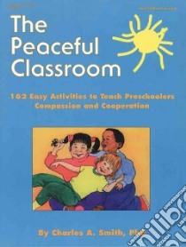 The Peaceful Classroom libro in lingua di Smith Charles A., Downing Nancy L.