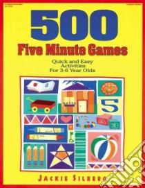 500 Five Minute Games libro in lingua di Silberg Jackie