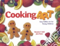 Cooking Art libro in lingua di Kohl Maryann F., Potter Jean, Roseman-Hall Ronni (ILT)