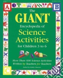 The Giant Encyclopedia of Science Activities for Children 3 to 6 libro in lingua di Charner Kathy (EDT)