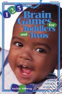 125 Brain Games for Toddlers and Twos libro in lingua di Silberg Jackie, D'Argo Laura (ILT)