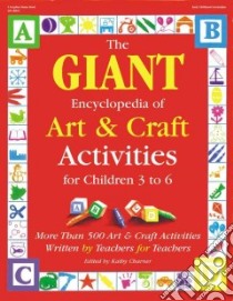 The Giant Encyclopedia of Art and Craft Activities libro in lingua di Charner Kathy (EDT), Barnes Carrie (EDT)