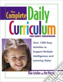 The Complete Daily Curriculum for Early Childhood libro in lingua di Schiller Pamela Byrne, Phipps Pat
