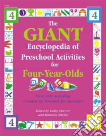 Giant Encyclopedia of Preschool Activities for 4-Year Olds libro in lingua di Charner Kathy (EDT), Murphy Maureen (EDT)