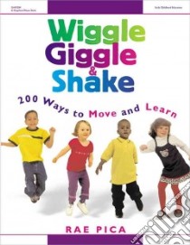 Wiggle Giggle & Shake libro in lingua di Pica Rae